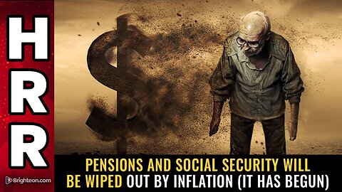 Pensions and social security will be WIPED OUT by inflation (it has begun)