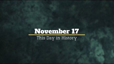 November 17 This Day in History