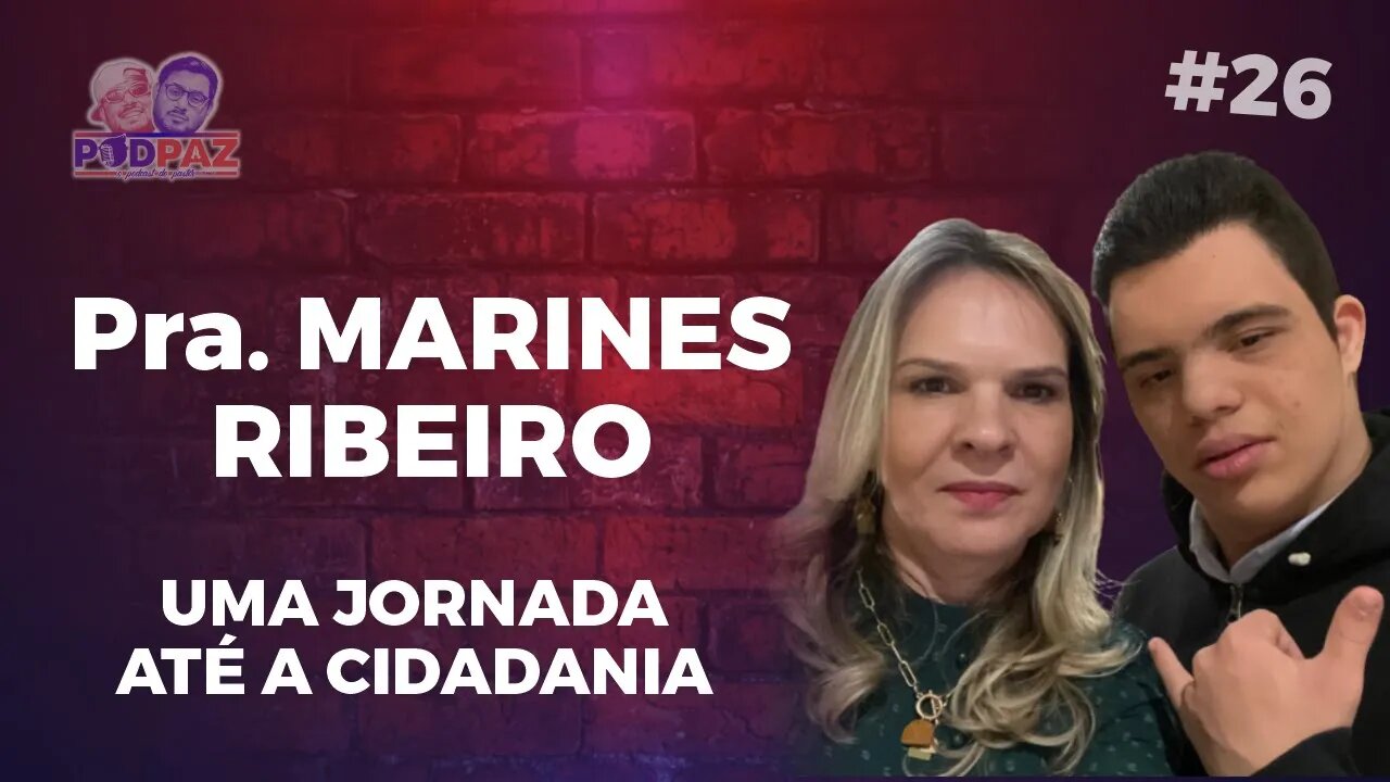 #26Uma jornada até a cidadania - Pra. Marines Ribeiro - Podpaz #VIVERNOSEUA #VIDANAAMERICA