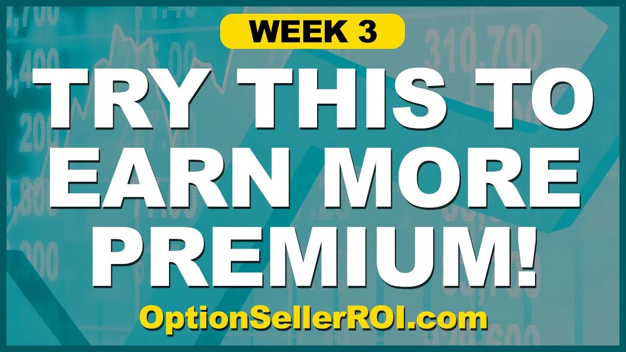 Week 3 Using OptionSellerROI.com - Sort By ROI To Maximize Profits!