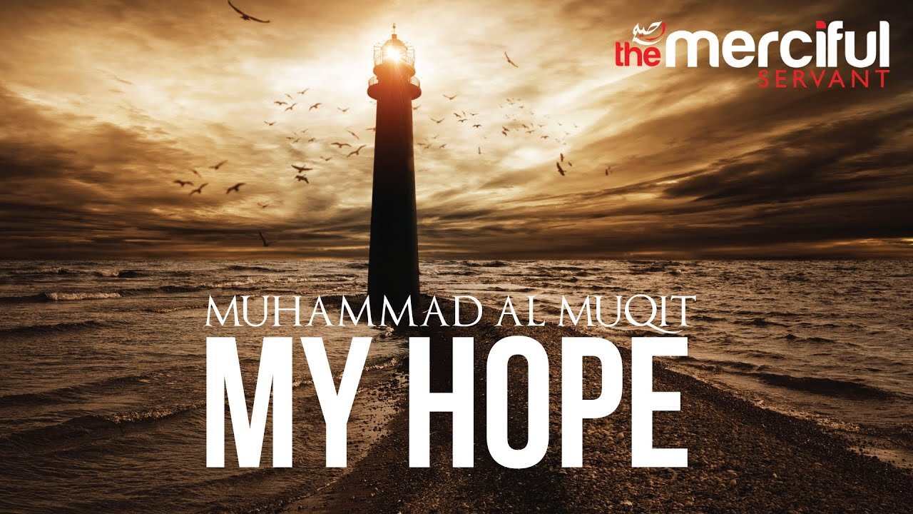 My Hope (Allah) Nasheed By Muhammad al Muqit