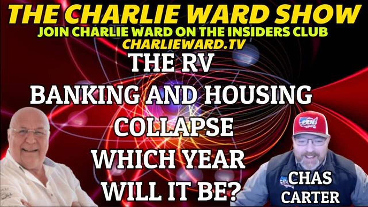 THE RV, BANKING & HOUSING COLLAPSE WHICH YEAR WILL IT BE? WITH CHAS CARTER & CHARLIE WARD