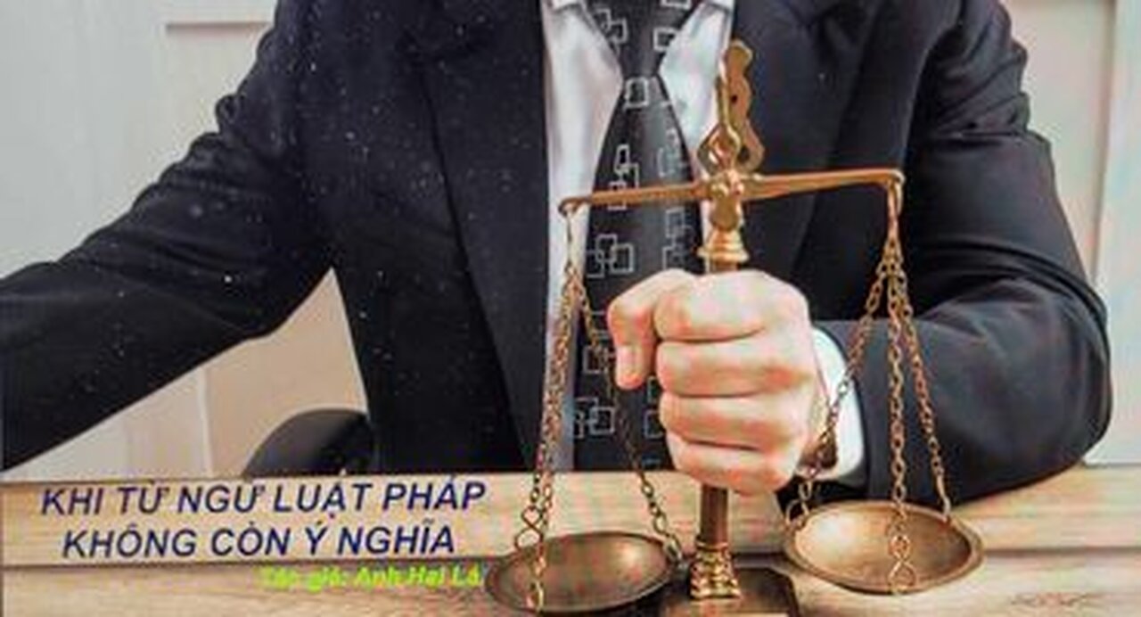 KHI LUẬT PHÁP KHÔNG CÒN Ý NGHĨA Tác giả: Anh Hai Lá