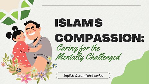 Islam's Compassion: Caring for the Mentally Challenged