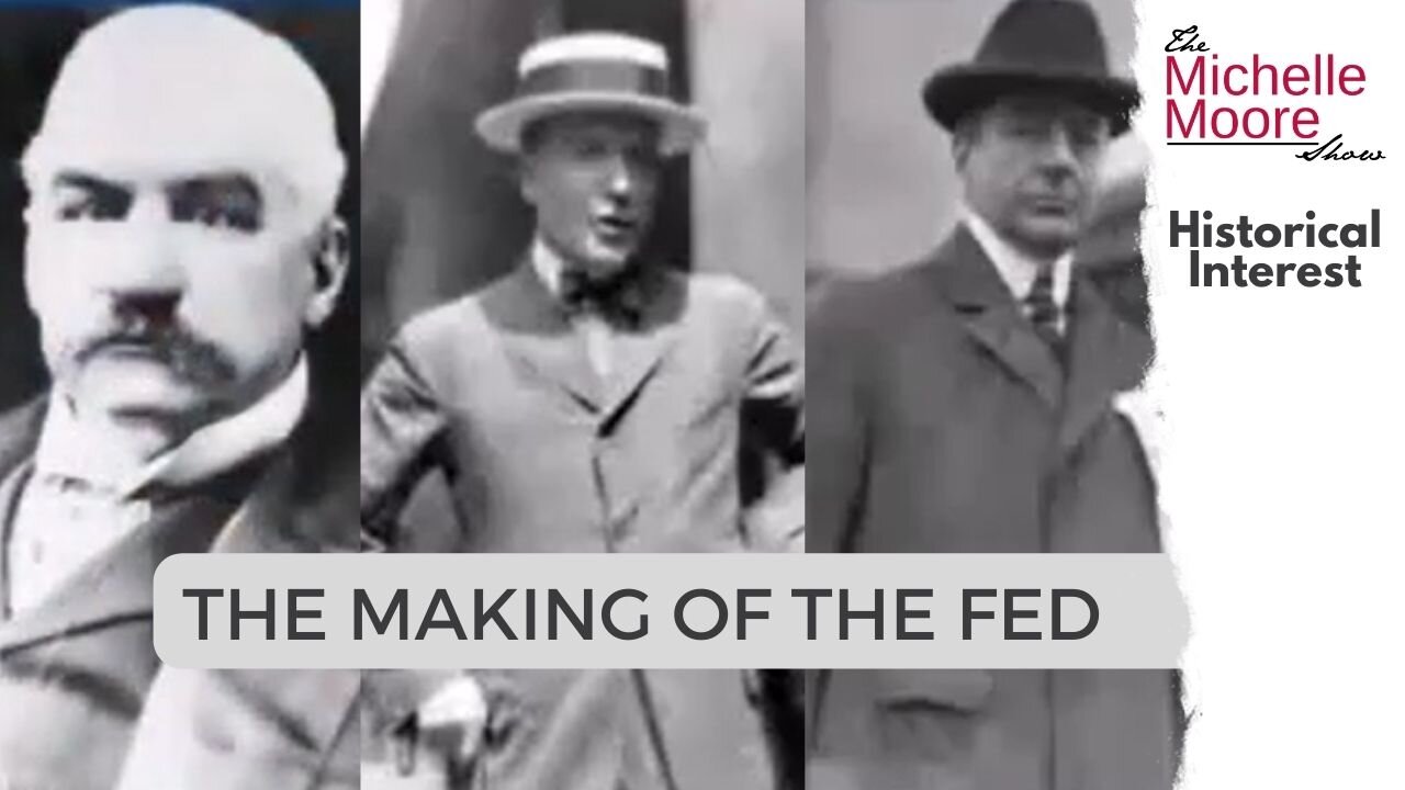 Historical Interest: The Making of the Fed