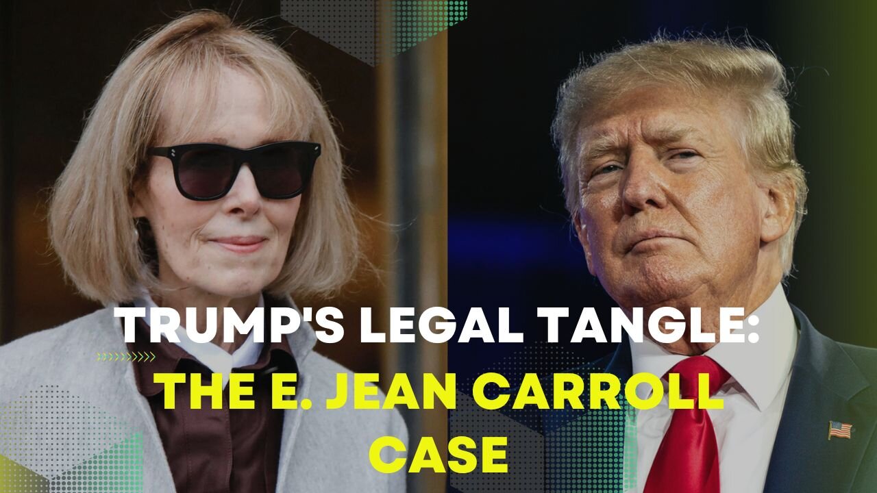 Trump's Legal Tangle: The E. Jean Carroll Case