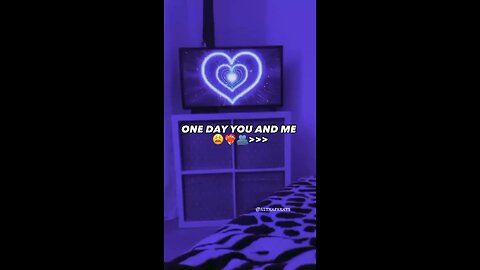 One Day You And Me’’’’’ 🥹🫡