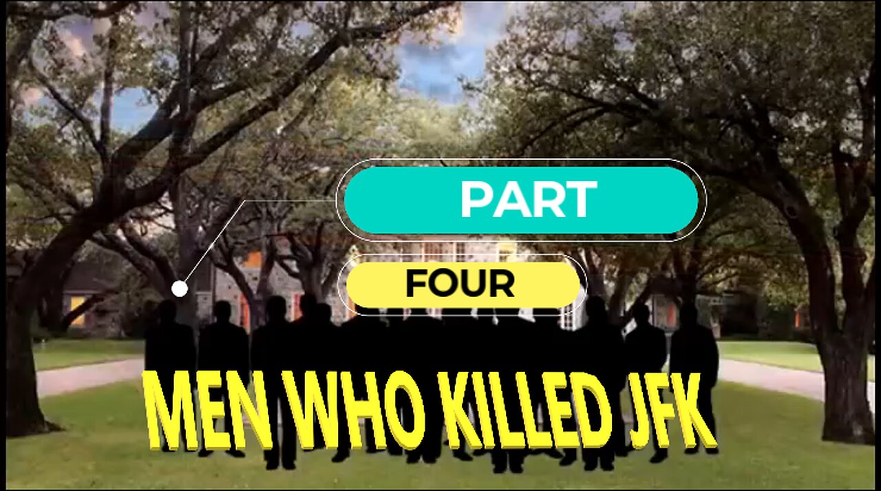 The Men who killed JFK PART 4