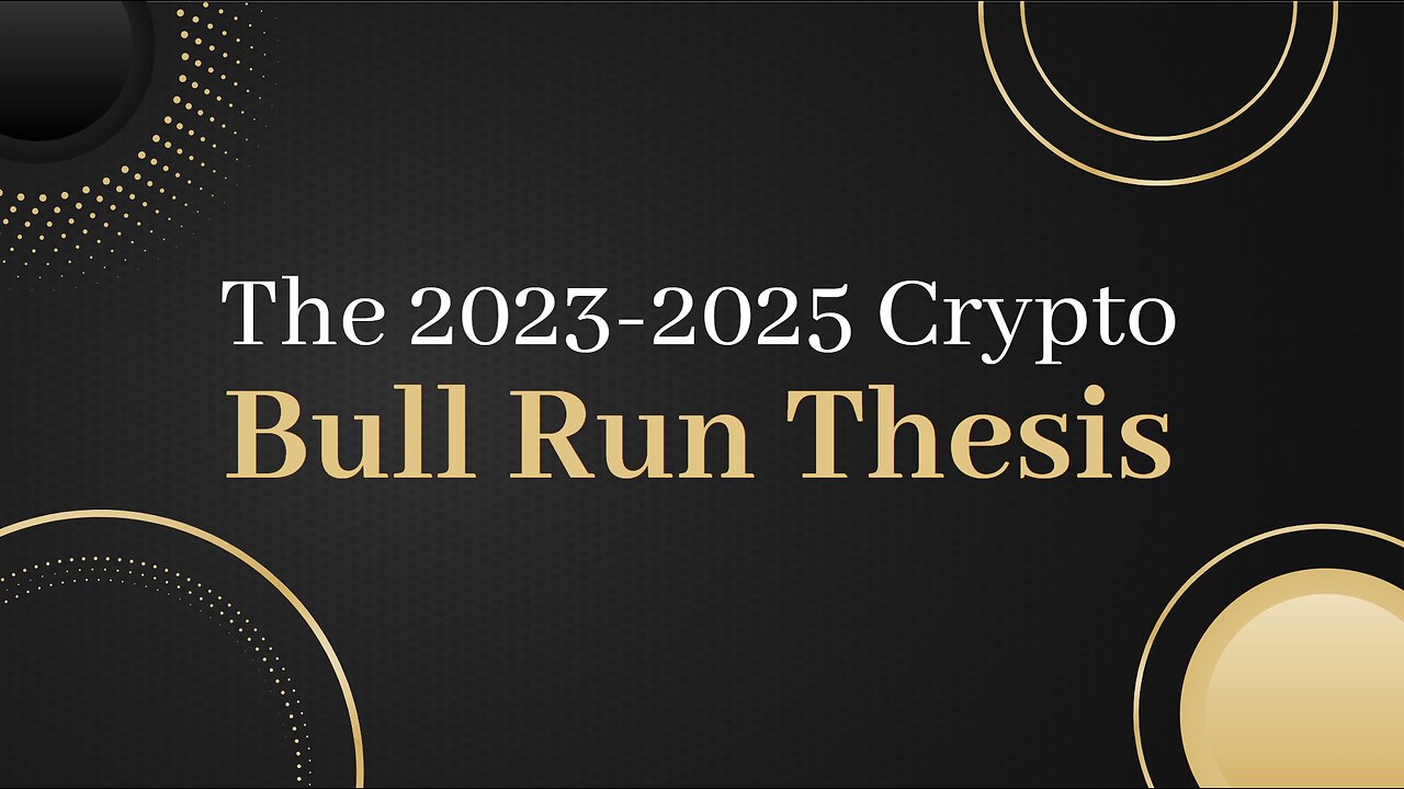 The 2023-2025 Crypto Bull Run Thesis