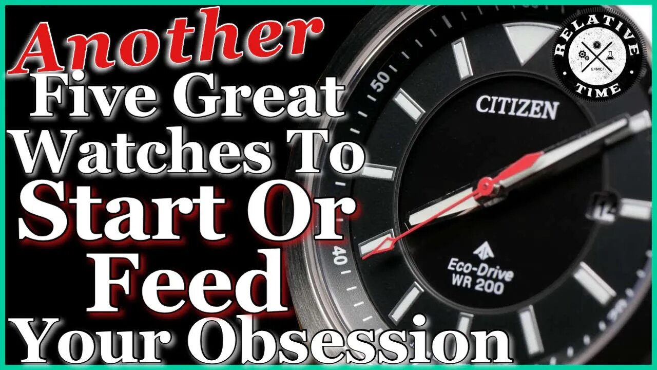 Another Five Great Watches To Start Or Feed Your Obsession