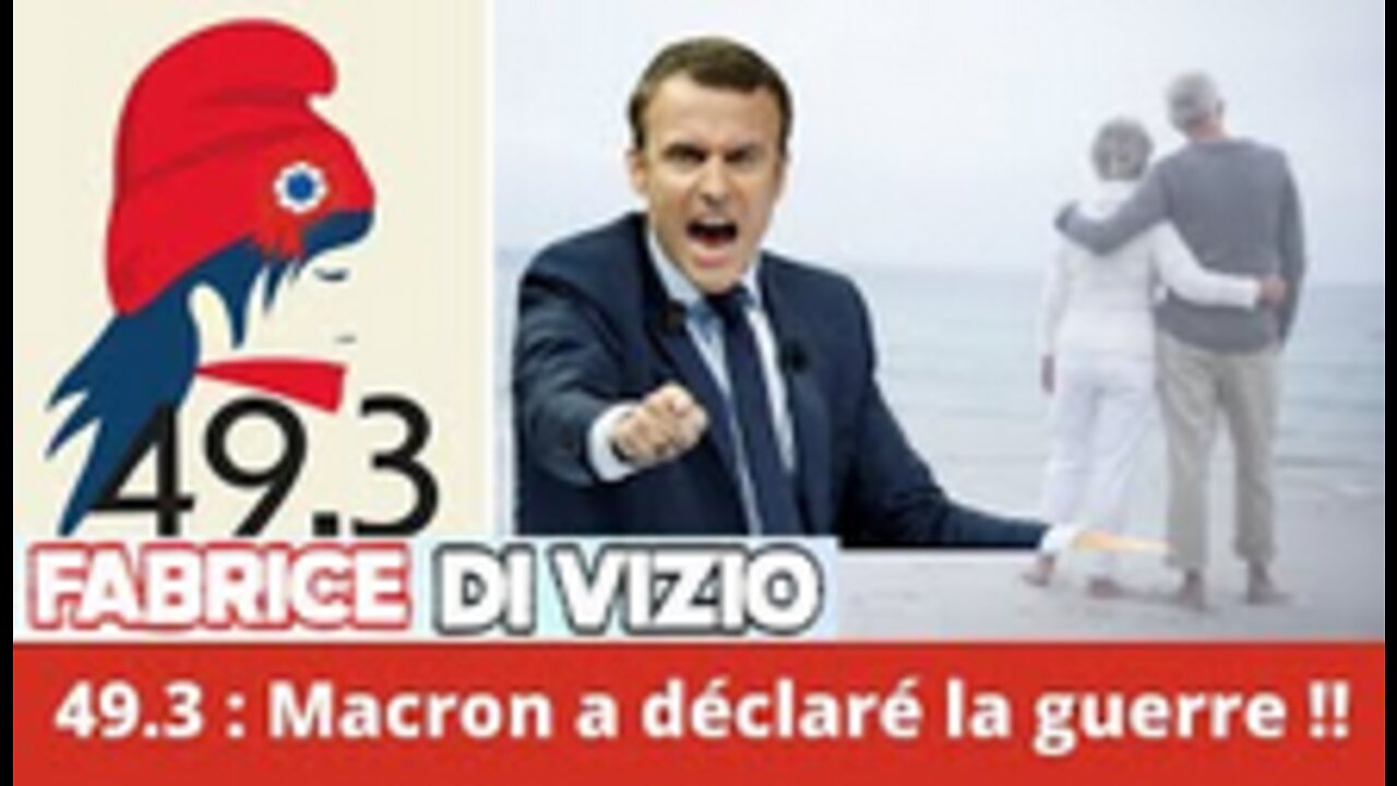 49.3 Macron déclare la guerre
