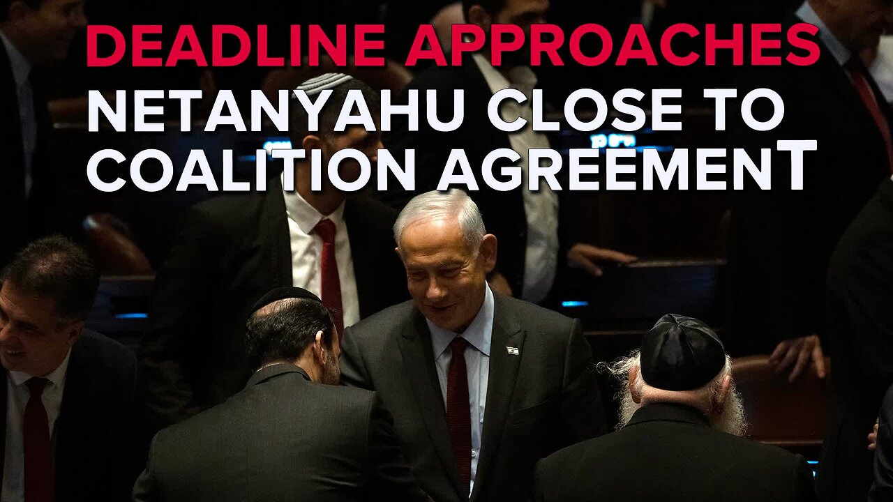 Netanyahu Closing in on Coalition Agreement as Deadline Approaches 12/20/22