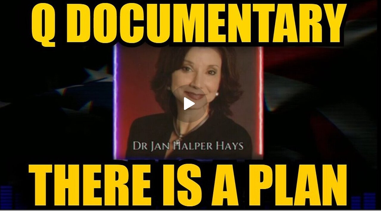 Dr. Jan Halper - Hayes- There Is A Plan - The Q Documentary - 11-19-24.