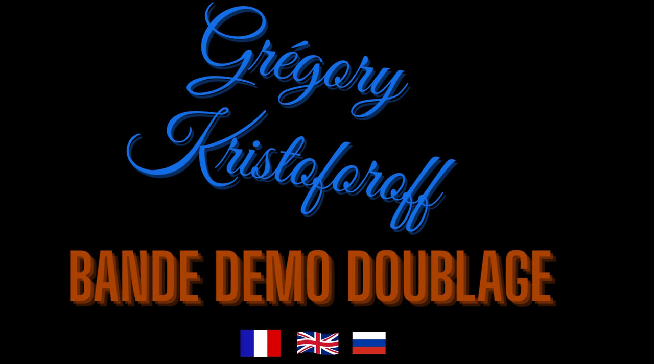 Demo doublage Gregory Kristoforoff