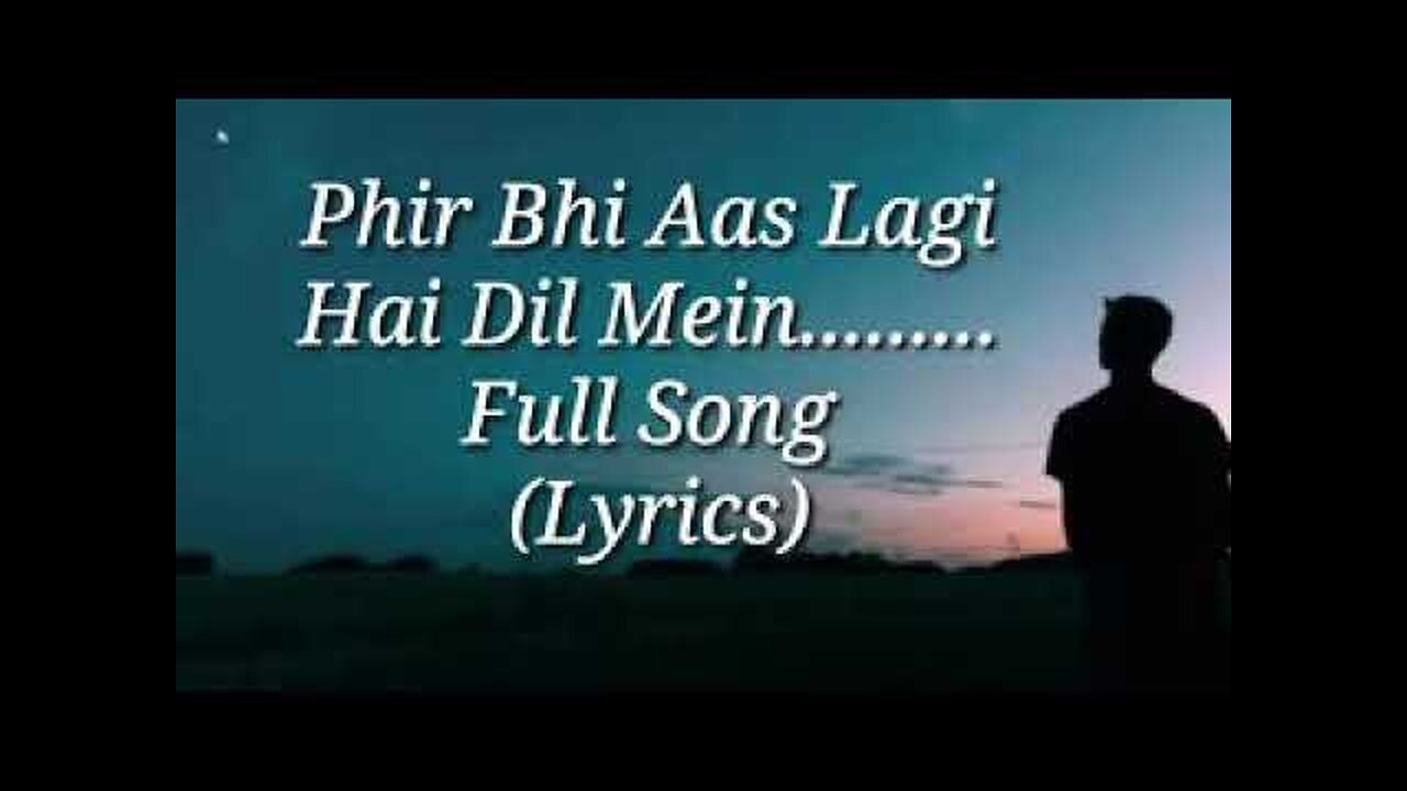 phir bhi aas lagi hai Dil main... lyrics