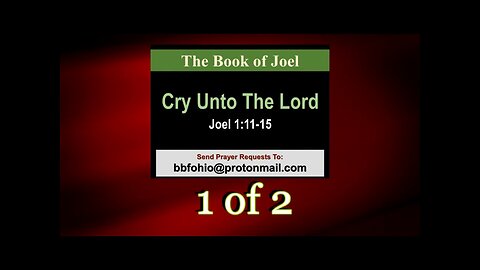 003 Cry Unto The Lord (Joel 1v11-15) 1 of 2