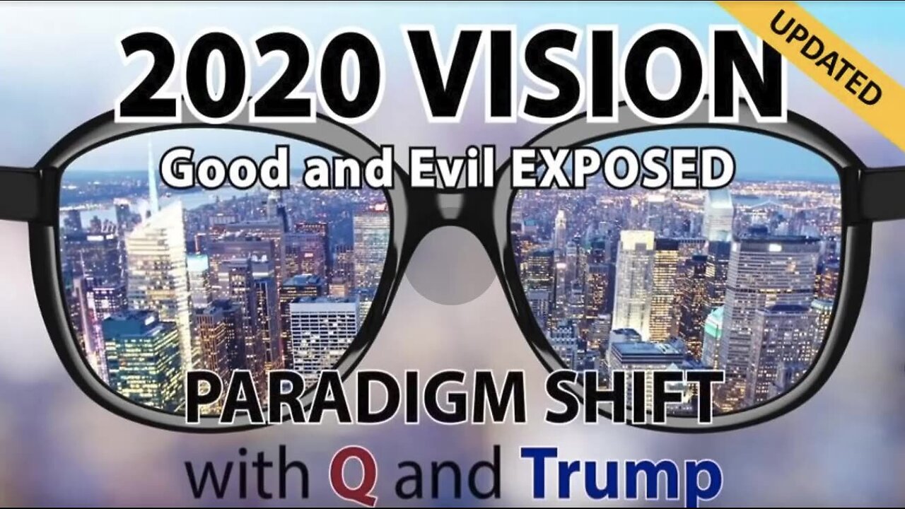 2020 Vision: Good and Evil Exposed! Paradigm Shift with Q and Trump