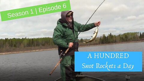 S1 E6 | A Lake Full of Snot Rockets -Fileting Walleyes & Cowboy Stew