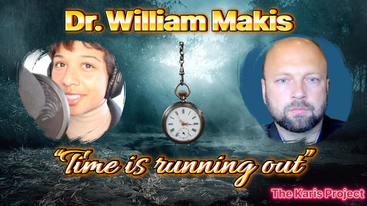 Dr. Makis: Time is Running Out