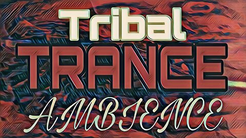 Tribal Trance Ambience (for relaxation - sleep - meditation)