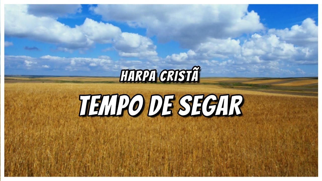 HARPA CRISTÃ - TEMPO DE SEGAR