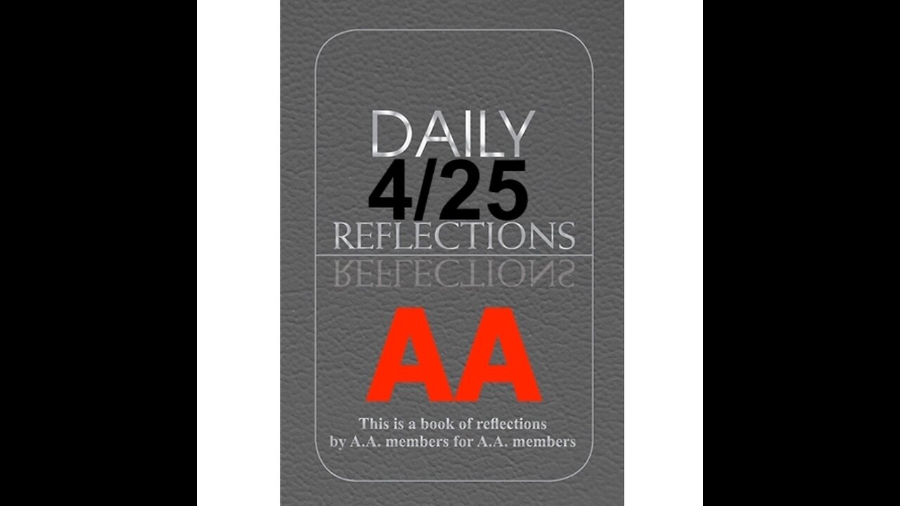 Daily Reflections – April 25 – A.A. Meeting - - Alcoholics Anonymous - Read Along