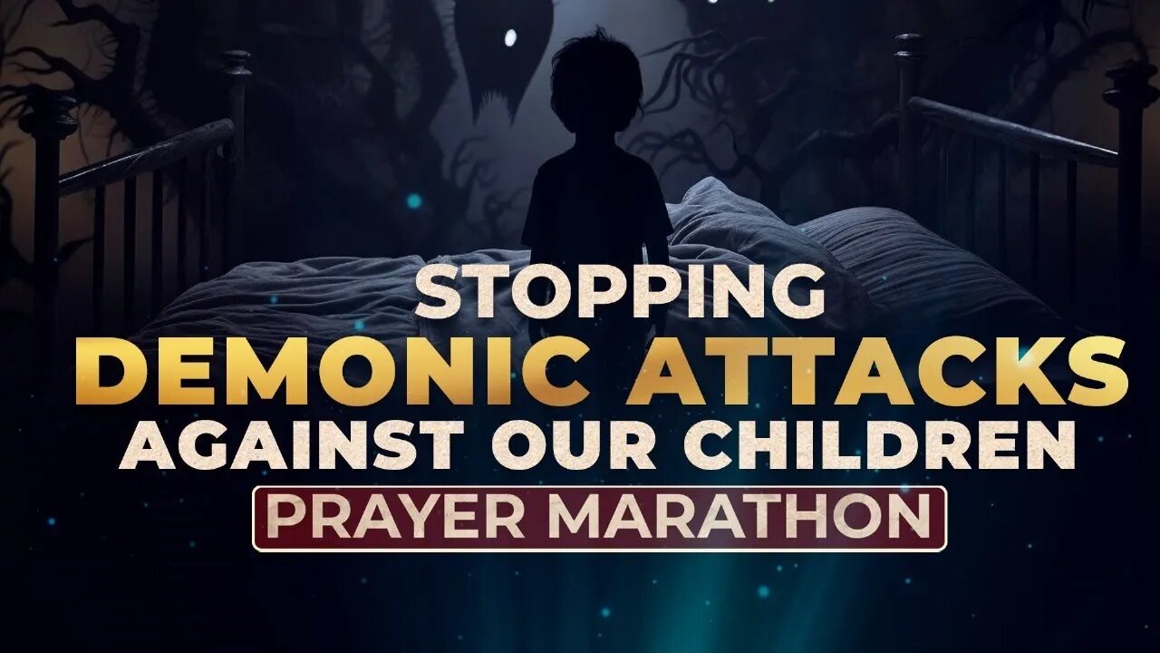 Stopping Demonic Attacks Against Our Children