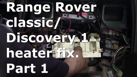 Range Rover Classic / Discovery 1 heater blower not working properly. Part 1 The switch