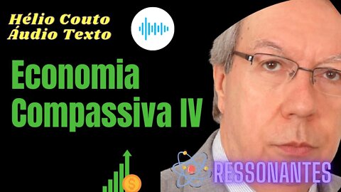 Hélio Couto ‐ Economia Compassiva IV "Áudio Texto".