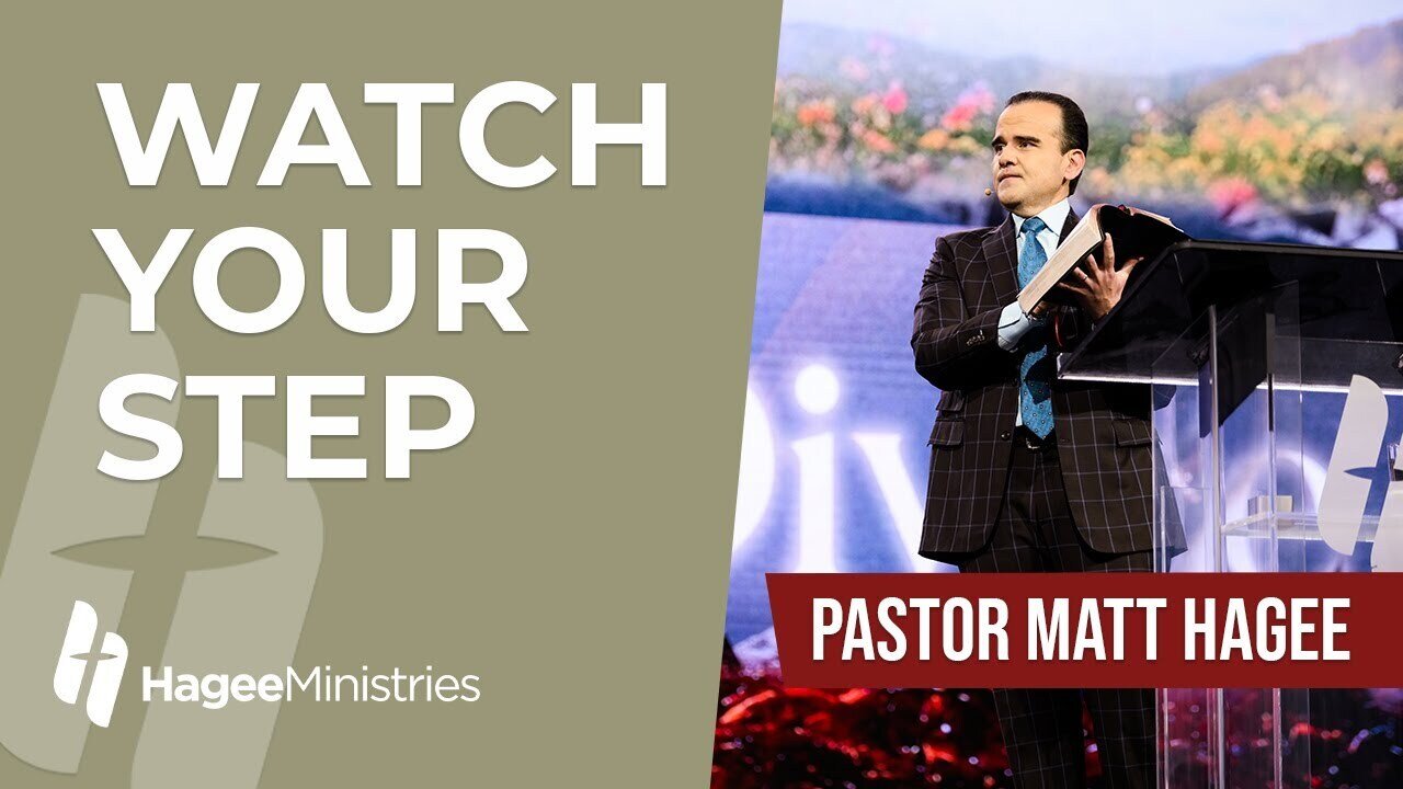 Pastor Matt Hagee - "Watch Your Step"