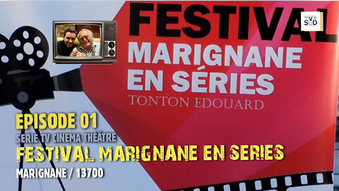 Festival Marignane en Séries 1ère Edition du 14 au 16 Octobre 2022 Espace Saint-Exupéry EPISODE 01