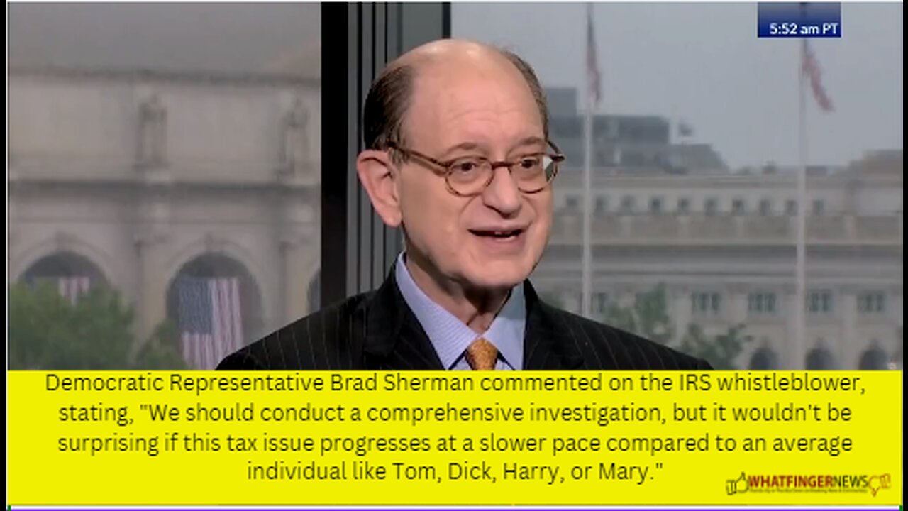 Democratic Representative Brad Sherman commented on the IRS whistleblower
