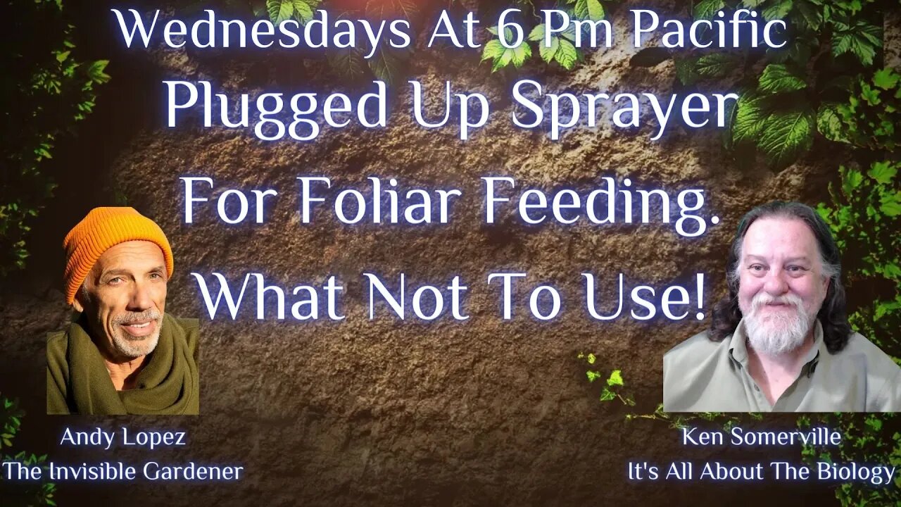 Plugged Up Sprayer For Foliar Feeding What Not To Use!