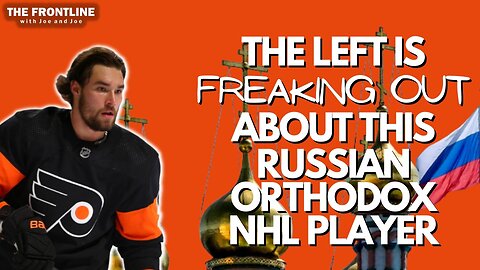 The Left is OUTRAGED at a Russian Orthodox NHL Player! | THE FRONTLINE with Joe & Joe