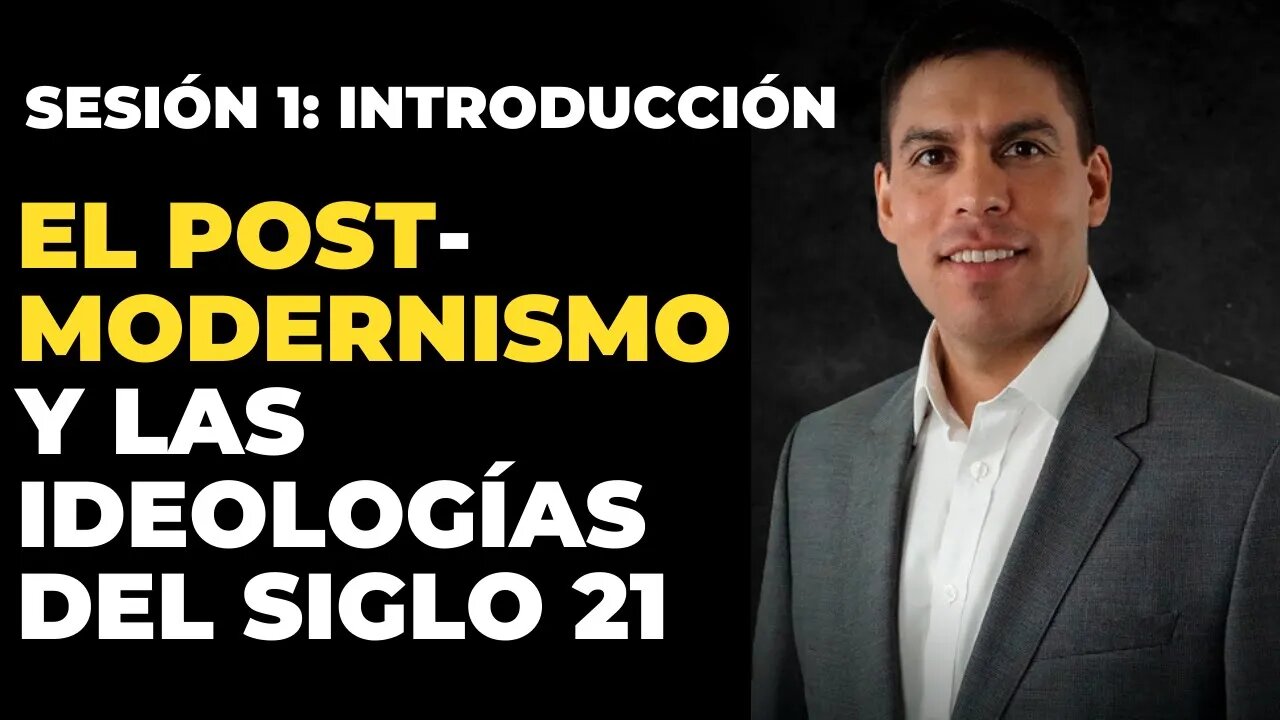 #1 Introducción: Curso Postmodernismo e ideologías siglo 21