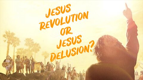 JESUS REVOLUTION OR JESUS DELUSION