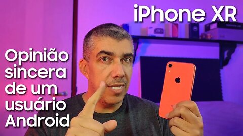 iPhone XR - Opinião sincera de um usuário Android