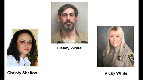 Casey White probably killed Christy Shelton AND Vicky White