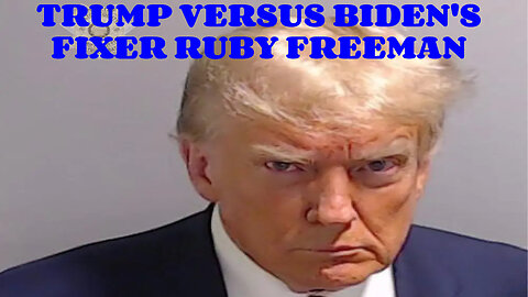 TRUMP VERSUS BIDEN'S FIXER RUBY FREEMAN WATCH TILL THE END!