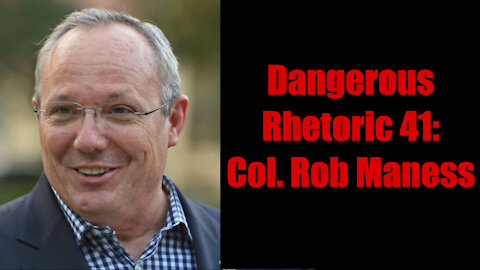 Dangerous Rhetoric 041: Col. Rob Maness: Mandates and the Military