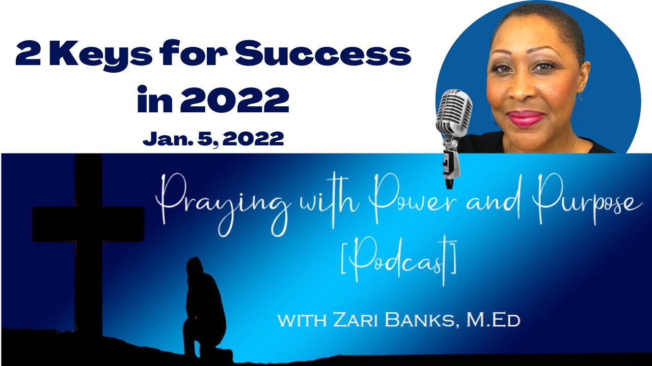 PODCAST: 2 Keys to Success in 2022 | Zari Banks, M.Ed | Jan. 5. 2022