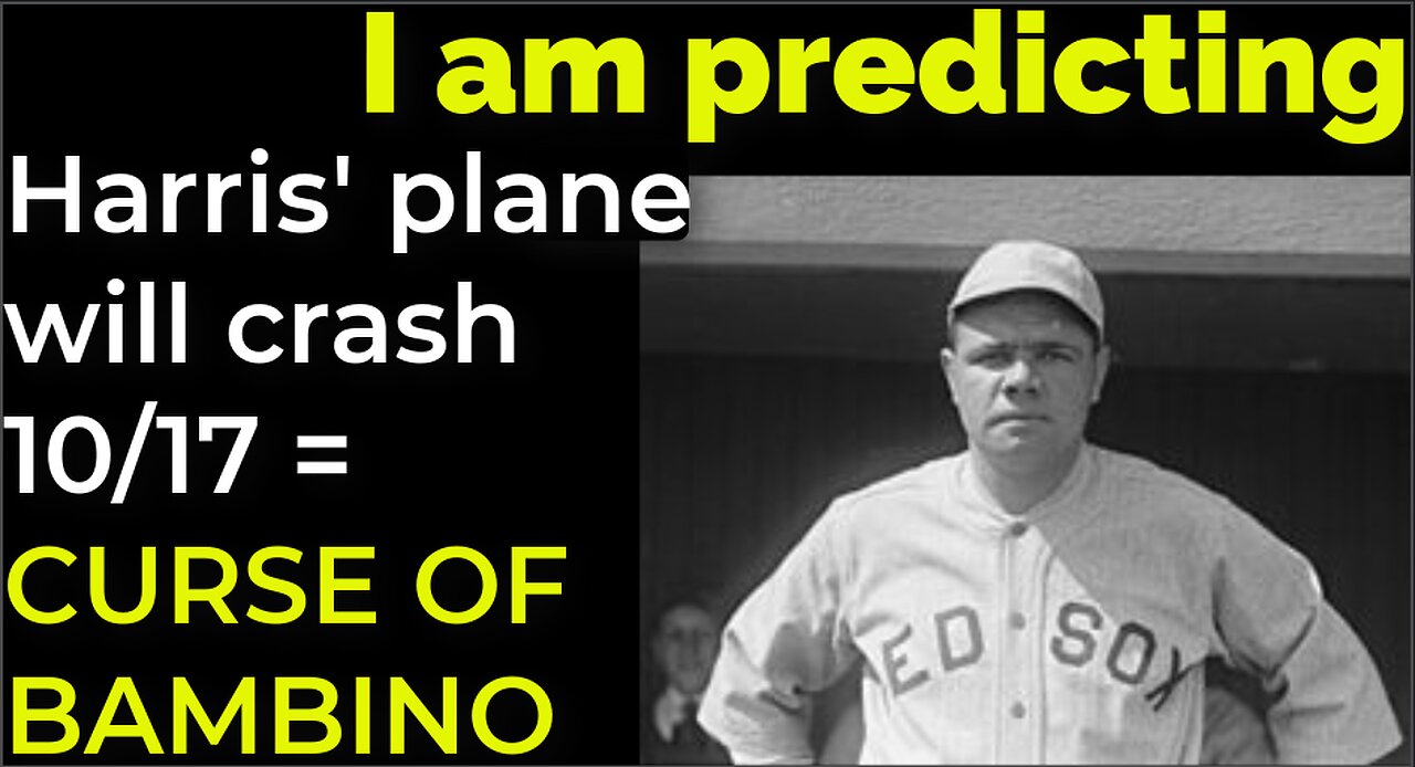 I am predicting: Harris' plane will crash on Oct 17 = CURSE OF THE BAMBINO PROPHECY