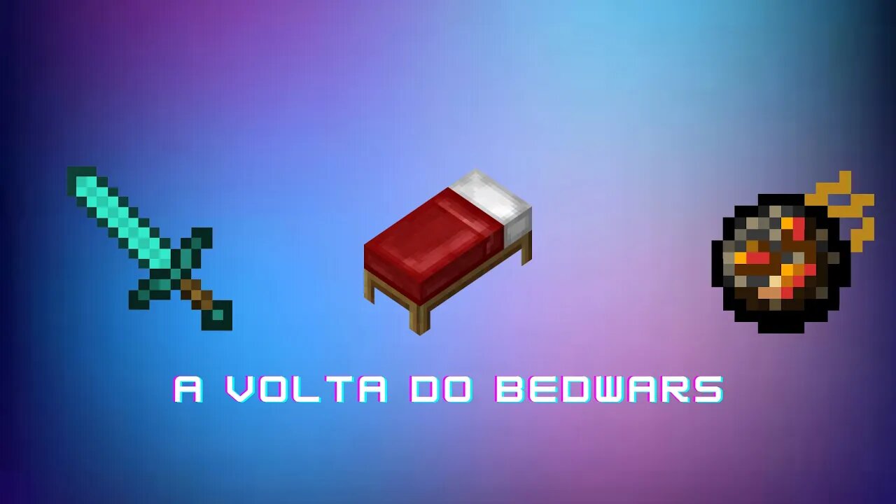 A VOLTA DO BEDWARS
