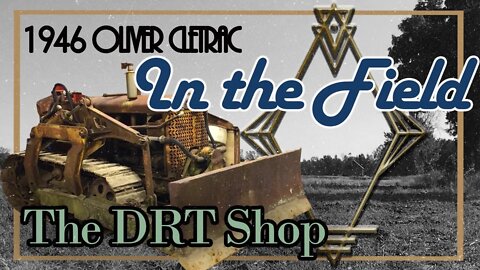 1946 Oliver Cletrac BGS Intro - The DRT Shop | In the Field