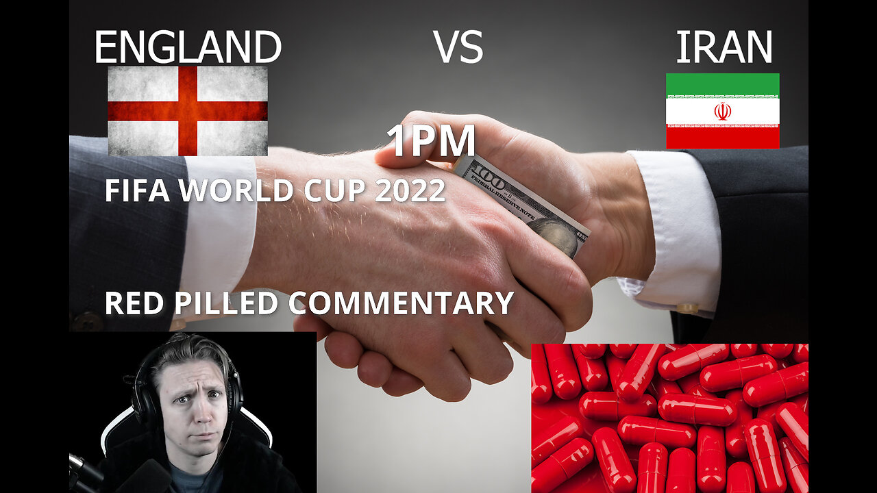 ENGLAND VS IRAN - RED PILLED WORLD CUP COMMENTARY