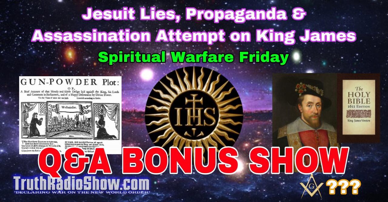 Jesuit Lies, Propaganda & Assassination Attempt on King James Q&A Bonus Show Fri Live 11pm et