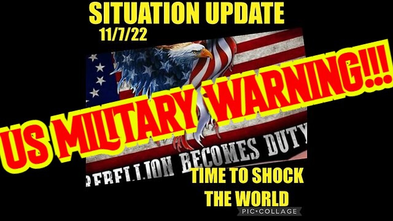 SITUATION UPDATE 11/7/22 - US MILITARY WARNING!!!