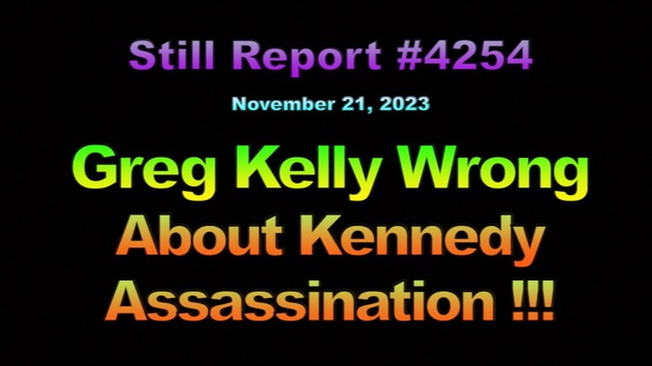 Greg Kelly Wrong About Kennedy Assassination !!!, 4254