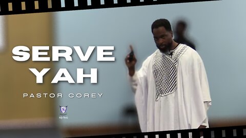 Serve YAH || Pastor Corey