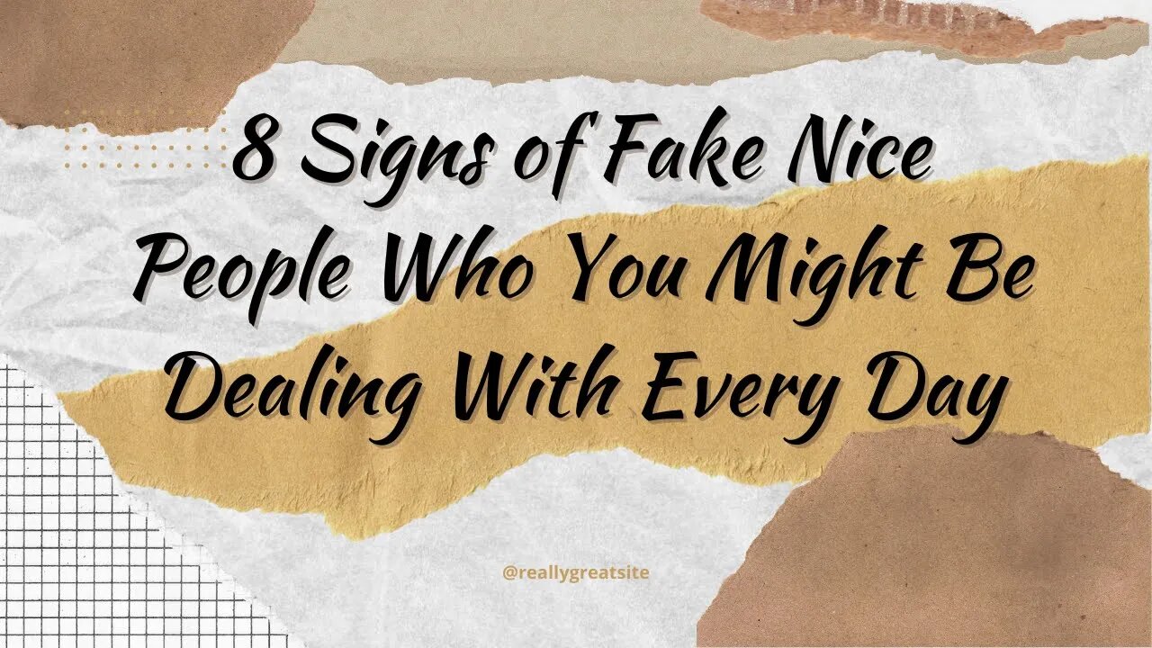 8 Signs of Fake Nice People Who You Might Be Dealing With Every Day